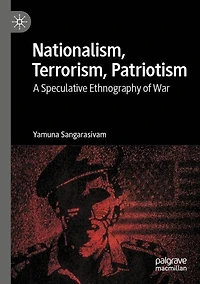 Nationalism, Terrorism, Patriotism: A Speculative Ethnography of War