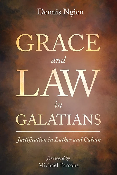 Grace and Law Galatians: Justification Luther Calvin