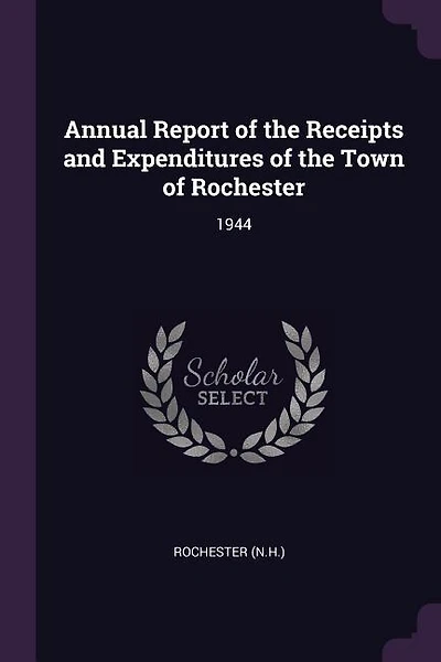 Annual Report of the Receipts and Expenditures of the Town of Rochester: 1944