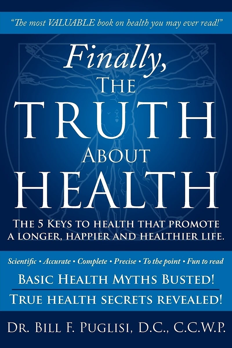 Finally, The TRUTH About HEALTH: 5 Keys to health that promote a longer, happier and healthier life.