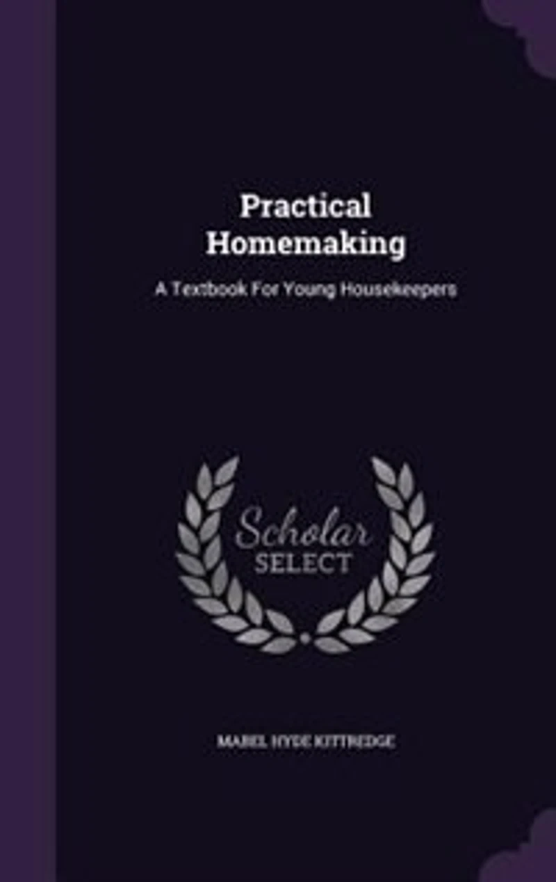 Practical Homemaking: A Textbook for Young Housekeepers (Classic Reprint)