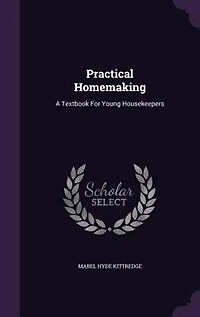 Practical Homemaking: A Textbook for Young Housekeepers (Classic Reprint)