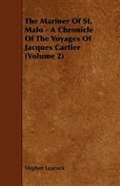 The Mariner of St. Malo - A Chronicle of the Voyages of Jacques Cartier (Volume 2)