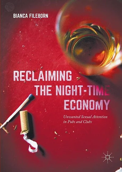 Reclaiming The Night-time Economy: Unwanted Sexual Attention Pubs And Clubs