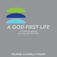 A God-First Life: A 21-Day Devotional To Living Life God's Way