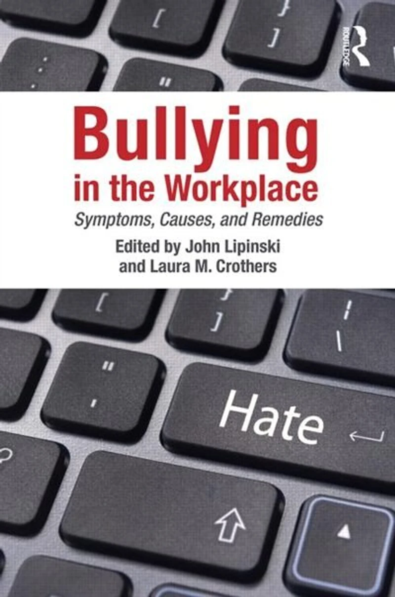 Bullying the Workplace: Causes, Symptoms, and Remedies