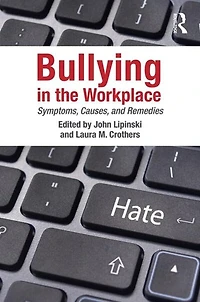 Bullying the Workplace: Causes, Symptoms, and Remedies