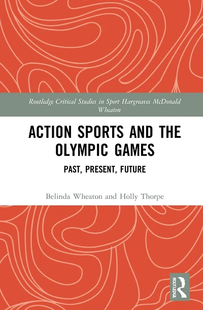 Action Sports and the Olympic Games: Past, Present, Future