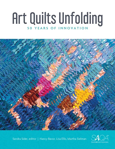 Art Quilts Unfolding: 50 Years Of Innovation
