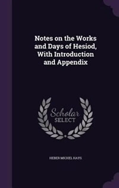 Notes on the Works and Days of Hesiod, With Introduction and Appendix