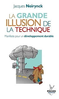 la grande illusion de technique: manifeste pour un développement durable