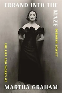 Errand into The Maze: Life and Works of Martha Graham