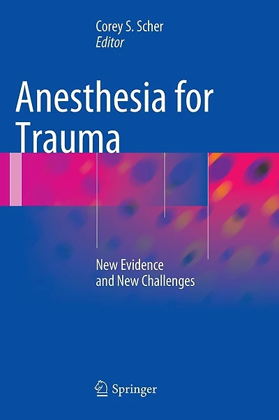 Anesthesia for Trauma: New Evidence and Challenges