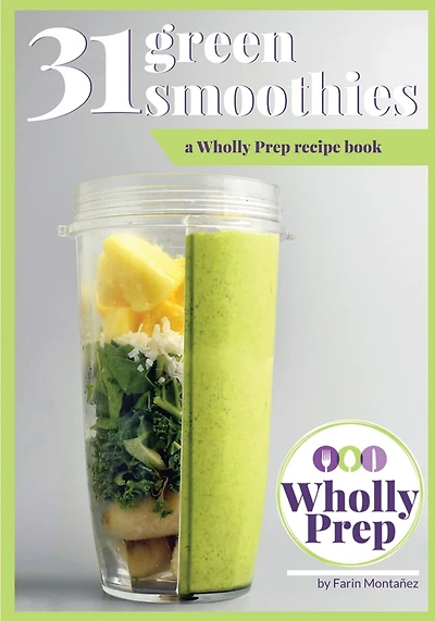 31 Green Smoothies: a Wholly Prep recipe book