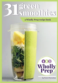 31 Green Smoothies: a Wholly Prep recipe book