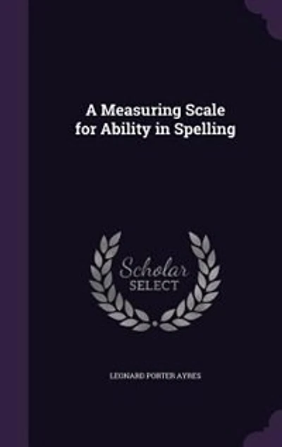 A Measuring Scale for Ability in Spelling