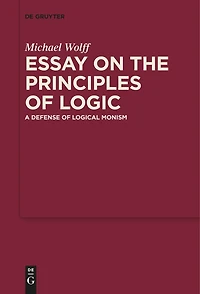 Essay on the Principles of Logic: A Defense Logical Monism