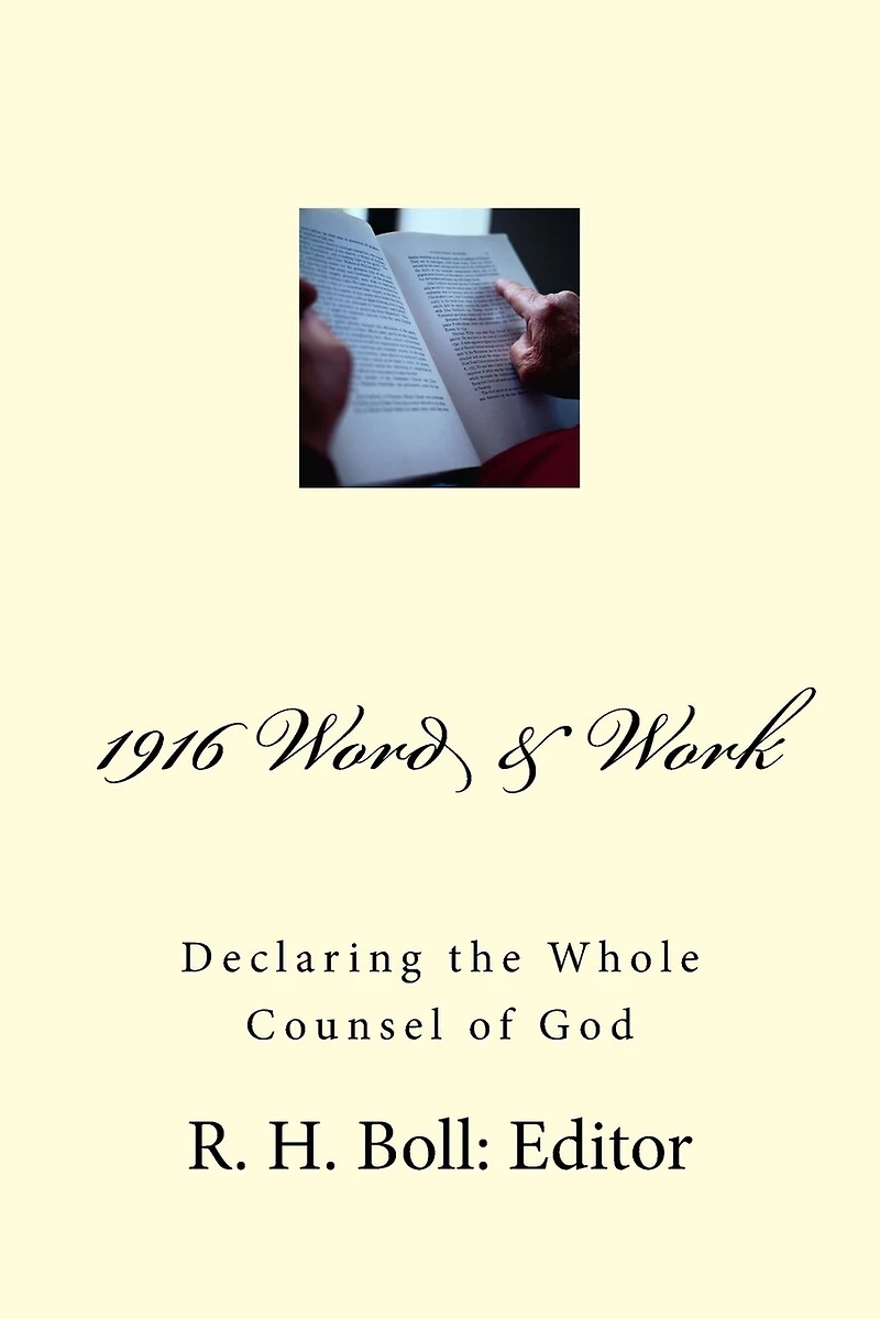 1916 Word And Work: Declaring the Whole Counsel of God