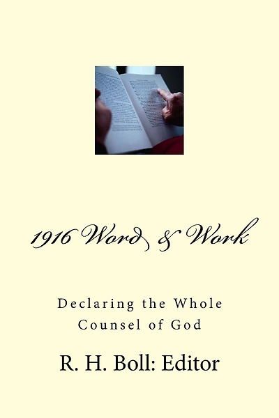 1916 Word And Work: Declaring the Whole Counsel of God