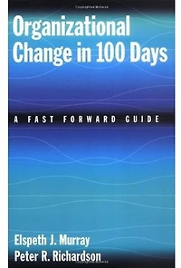 Organizational Change in 100 Days: A Fast Forward Guide