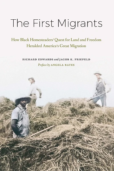 The First Migrants: How Black Homesteaders' Quest for Land and Freedom Heralded America's Great Migration