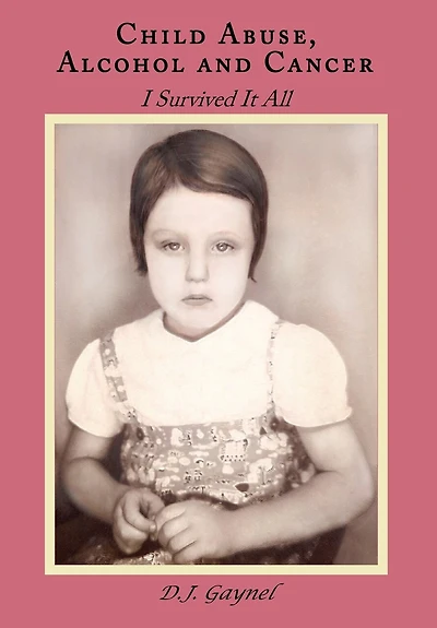 Child Abuse, Alcohol and Cancer: I Survived It All