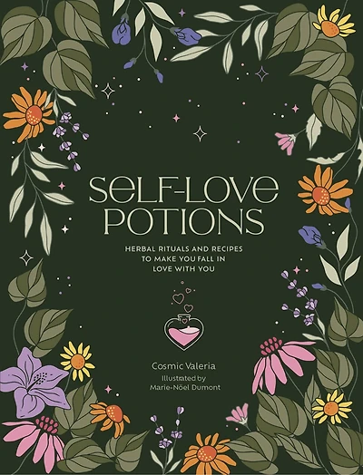 Self-Love Potions: Herbal recipes & rituals to make YOU fall love with