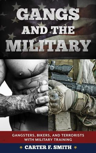 Gangs and the Military: Gangsters, Bikers, Terrorists with Military Training
