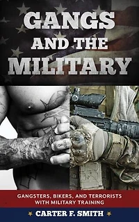 Gangs and the Military: Gangsters, Bikers, Terrorists with Military Training