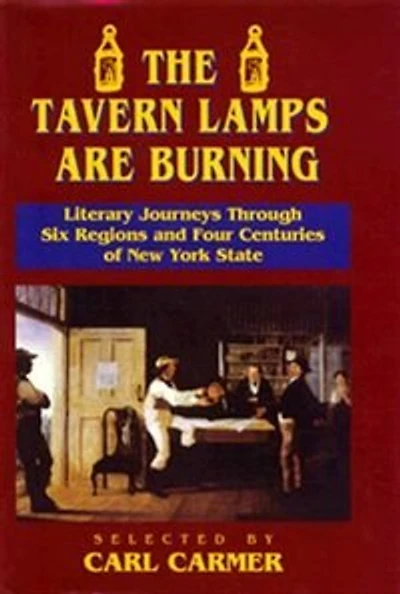 The Tavern Lamps are Burning: Literary Journeys Through Six Regions and Four Centuries of NY States