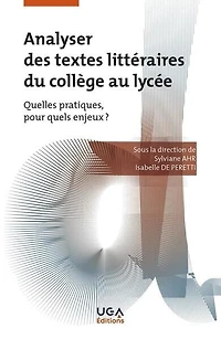 Analyser des textes littéraires du collège au lycée: quelles pratiques, pour quels enjeux ?
