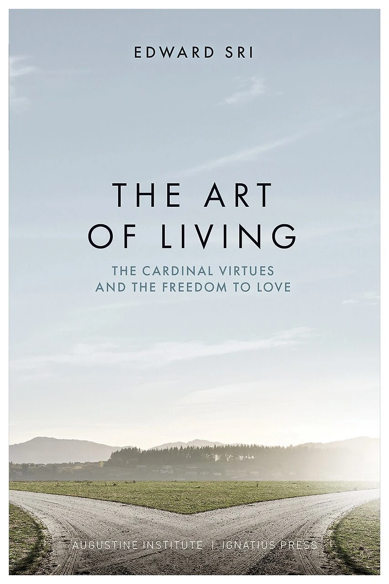 the Art of Living: Cardinal Virtues and Freedom to Love