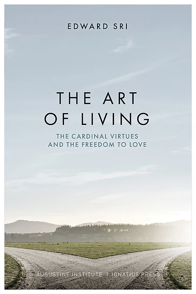 the Art of Living: Cardinal Virtues and Freedom to Love