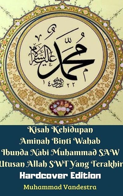 Kisah Kehidupan Aminah Binti Wahab Ibunda Nabi Muhammad SAW Utusan Allah SWT Yang Terakhir