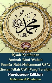 Kisah Kehidupan Aminah Binti Wahab Ibunda Nabi Muhammad SAW Utusan Allah SWT Yang Terakhir