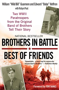 Brothers Battle, Best of Friends: Two WWII Paratroopers from the Original Band Tell Their Story