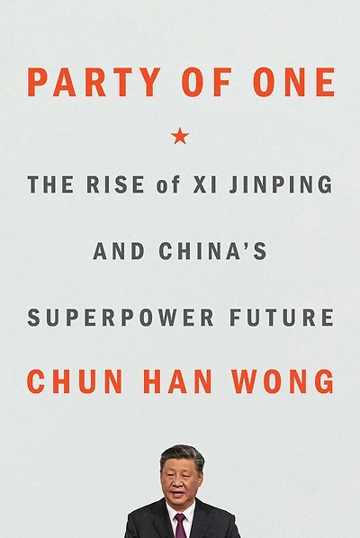 Party of One: The Rise Xi Jinping and China's Superpower Future