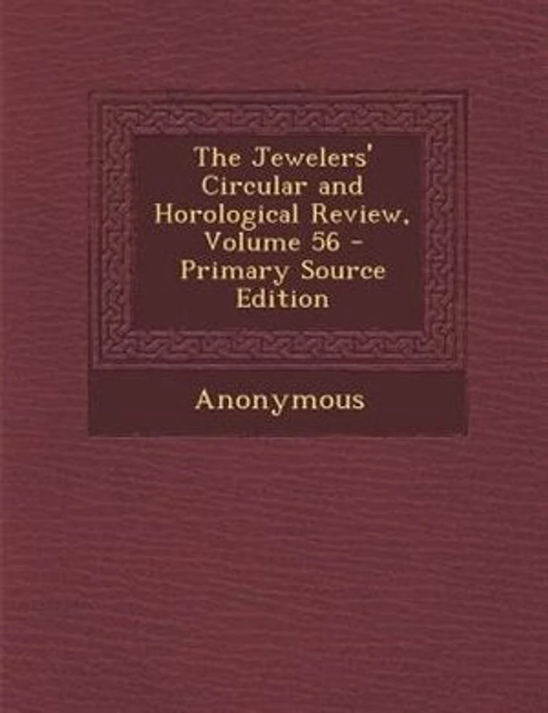 The Jewelers' Circular and Horological Review; Volume 56