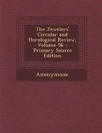The Jewelers' Circular and Horological Review; Volume 56