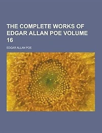 The Complete Works Of Edgar Allan Poe, Volume 16