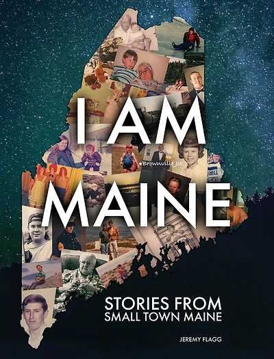 I Am Maine: Stories From Small Town Maine