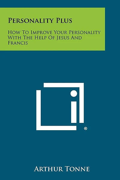 Personality Plus: How To Improve Your Personality With The Help Of Jesus And Francis