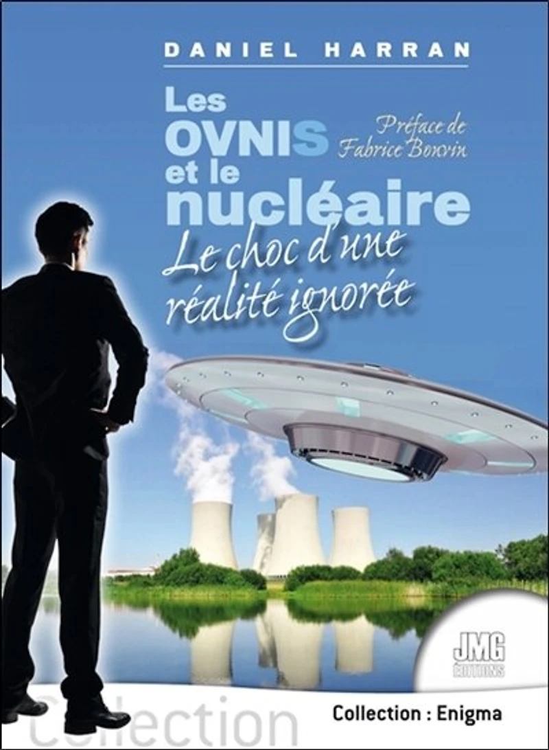 Les ovnis et le nucléaire : le choc d'une réalité ignorée: le choc d'une réalité ignorée