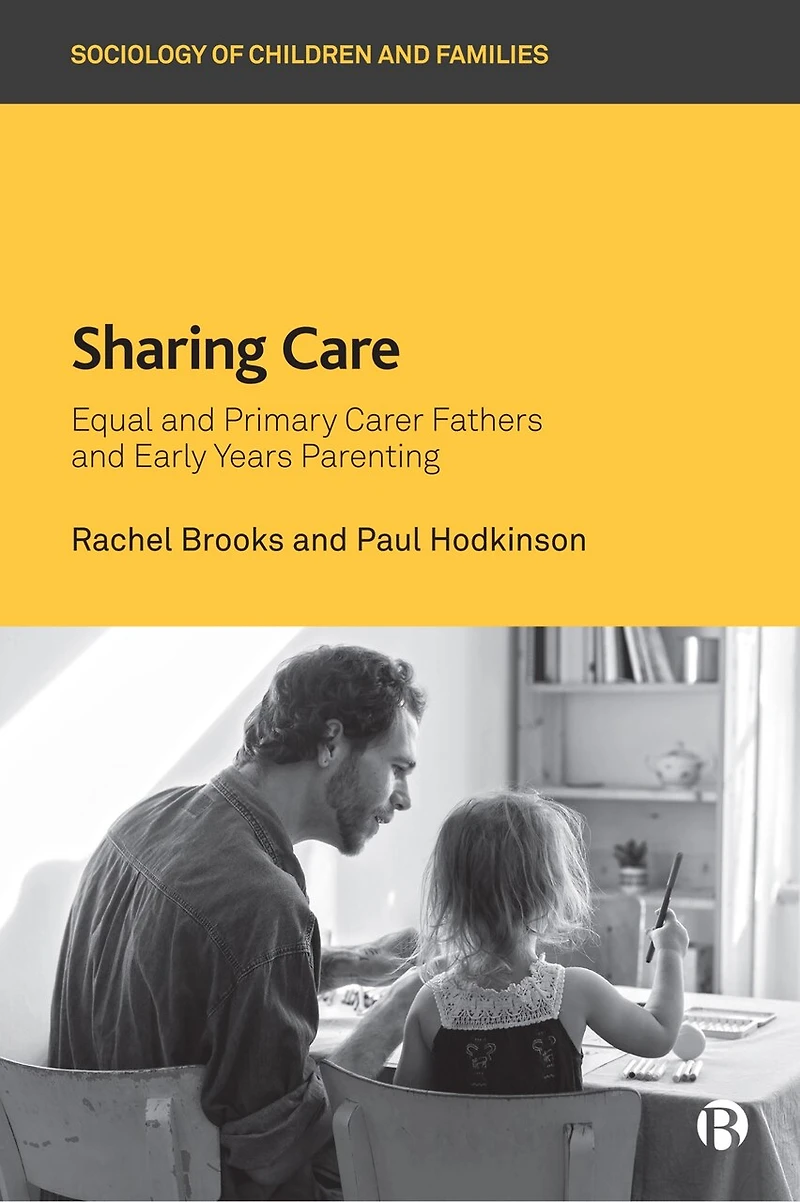 Sharing Care: Equal And Primary Carer Fathers Early Years Parenting