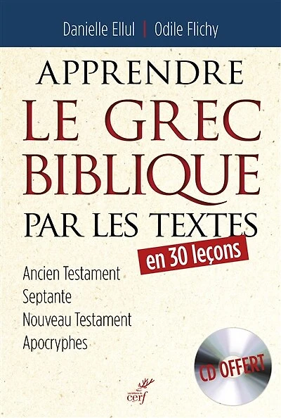 Apprendre le grec biblique par les textes : en 30 leçons : Ancien Testament, Septante, Nouveau Testament, apocryphes: en 30 leçons