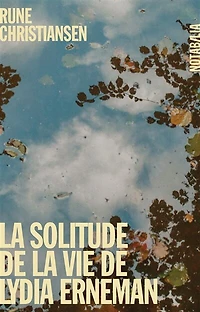 la solitude de vie Lydia Erneman