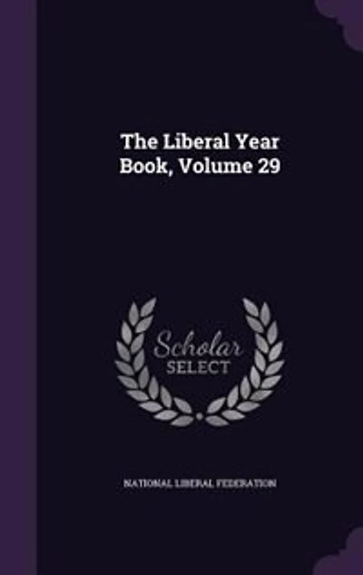 The Liberal Year Book, Volume 29