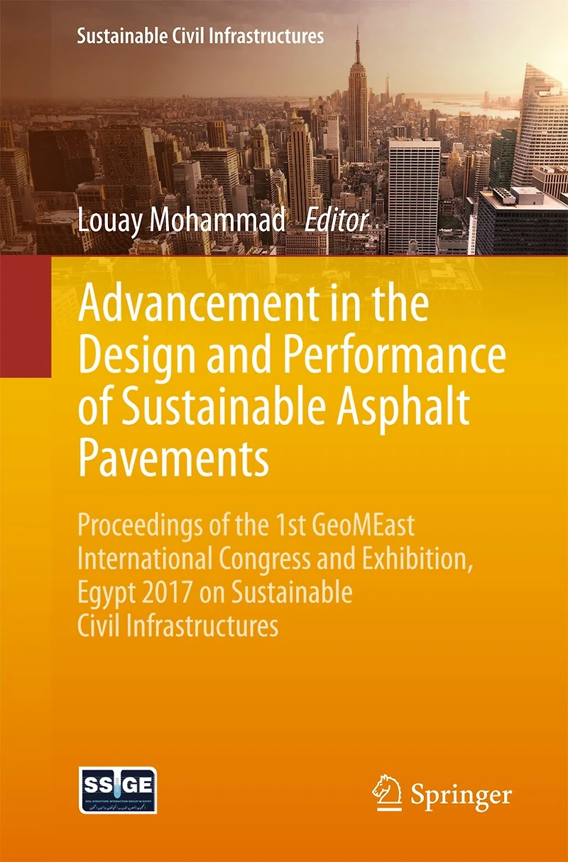 Advancement the Design and Performance of Sustainable Asphalt Pavements: Proceedings 1st GeoMEast International Congress Exhibition, Egypt 2017 on Civil Infrastructures