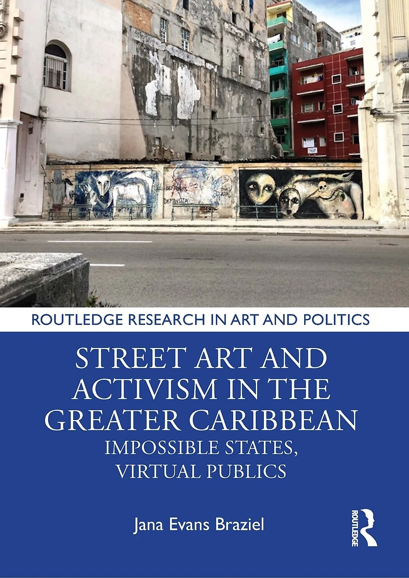 Street Art and Activism the Greater Caribbean: Impossible States, Virtual Publics