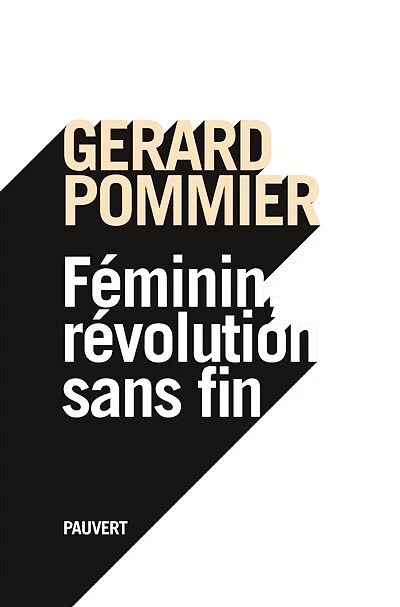Féminin, révolution sans fin: essai